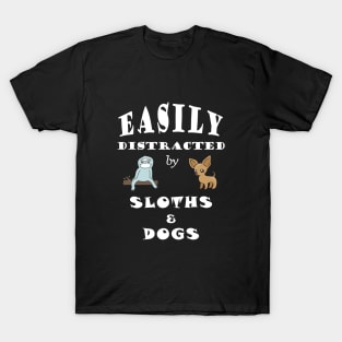 Easily distracted by Sloths & Dogs T-Shirt